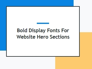 Bold Display Fonts That Make Hero Sections Stand Out