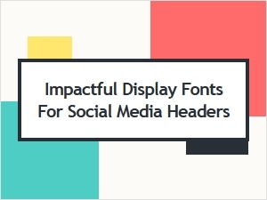Bold Display Fonts for Eye-Catching Social Media Headers