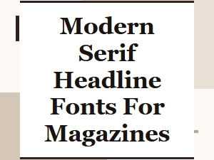 Modern Serif Headline Fonts for Magazines