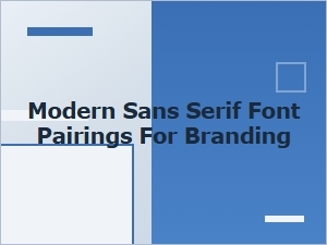 Modern Sans Serif Font Pairings for Branding and Design